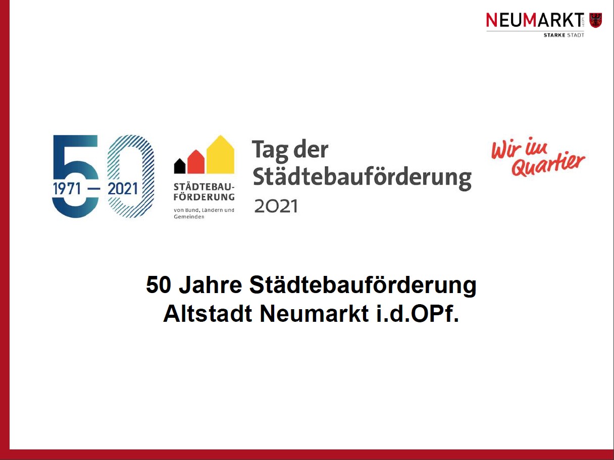 Fotodokumentation 50 Jahre Städtebauförderung in Neumarkt (33 MB)